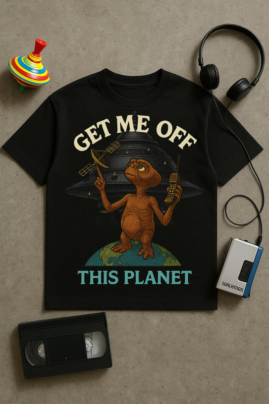 GET ME OFF THIS PLANET